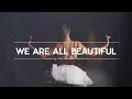 We Are All Beautiful