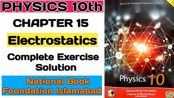 10th Class Physics | Chapter 15 Electrostatics | Complete Exercise Solution| NBF New Book FBISE 2025