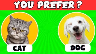 🐱 What Do You Prefer ? pets edition 🐶 cat or dog ?