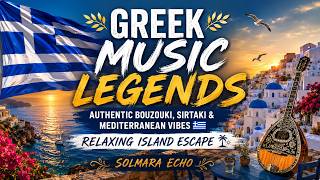 Greek Music Legends Authentic Bouzouki, Sirtaki Mediterranean Vibes Relaxing Island Escape