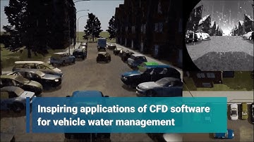 Inspiring applications of CFD software for vehicle water management