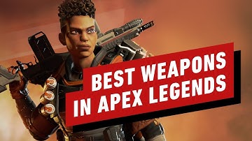 The Best Weapons in Apex Legends