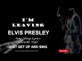 Elvis Presley I'm Leaving Sing Along Lyrics