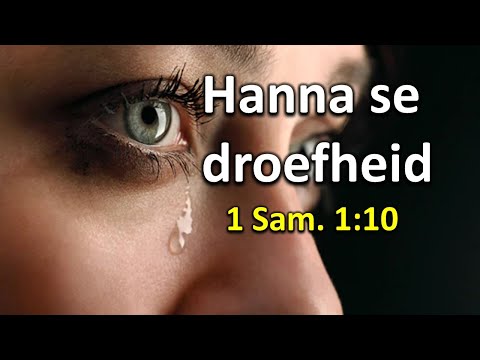 Hanna se droefheid oor haar onvrugbaarheid. 1Sam. 1:10