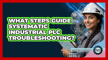 What Steps Guide Systematic Industrial PLC Troubleshooting?