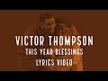 Victor Thompson This year blessings X Ehis Greatest ( lyrics video  )