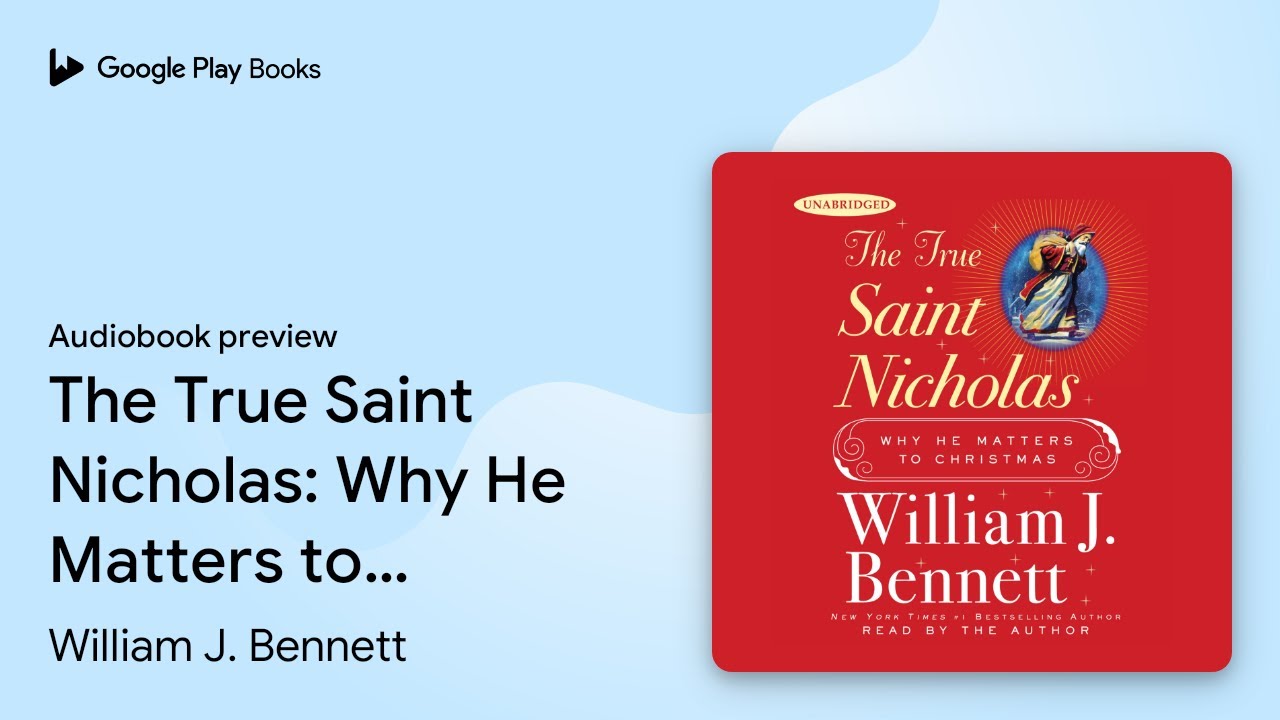 The True Saint Nicholas: Why He Matters to… by William J. Bennett · Audiobook preview