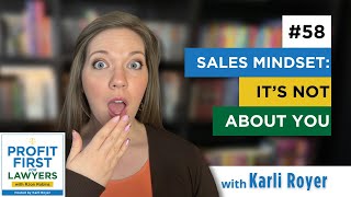 Sales Mindset: It's Not About You