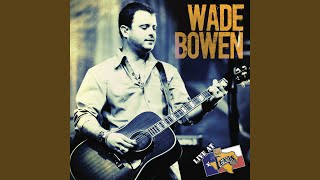 Video thumbnail of "Wade Bowen - Lay It All On You"