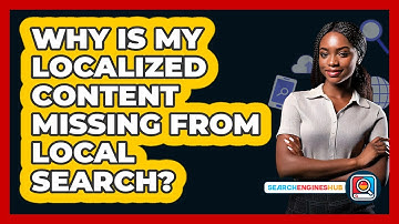 Why Is My Localized Content Missing From Local Search? - SearchEnginesHub.com