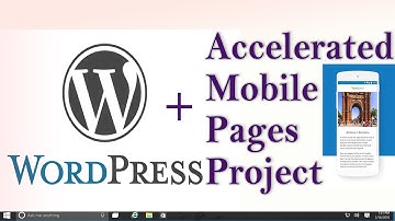 WordPress + AMP: How to add Accelerated Mobile Pages to your Website