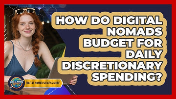 How Do Digital Nomads Budget For Daily Discretionary Spending? - Digital Nomad Success Guide
