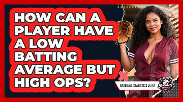 How Can A Player Have A Low Batting Average But High OPS? - Baseball Statistics Vault
