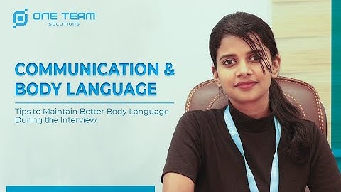 Communication and Body Language during an Interview - One Team Solutions