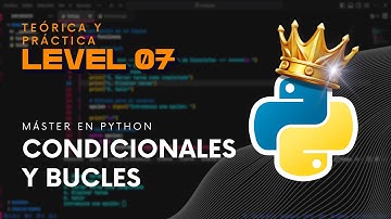 MÁSTER EN PYTHON 7 - Estructuras de control de flujo - CONDICIONALES y BUCLES