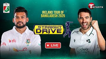LIVE | Straight Drive | Bangladesh vs Ireland, 1st Test | Ireland tour of Bangladesh, 2025