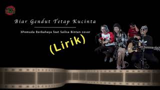 Biar Gendut Tetap Kucinta (Lirik) - 3Pemuda Berbahaya Feat Sallsa Bintan Cover