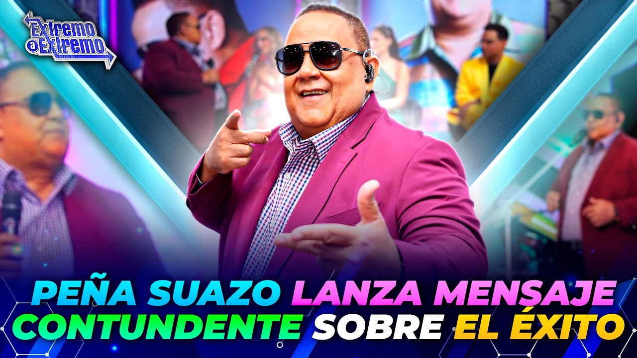 Peña Suazo lanza mensaje contundente sobre el éxito | De Extremo a Extremo