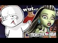 Monster High movies were kinda insane...