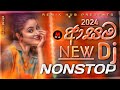 2024 new dj nonstop  new sinhala songs dj nonstop  dance dj nonstop 2024  remix hub dj nonstop