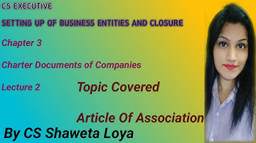 Chapter-3_Lecture-2_Article of Association_CS_Executive_Setting up of business entities and Closure