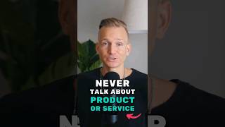 Don’t Talk About Your Product (Business Tips)