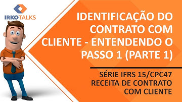 IFRS 15 / CPC 47 - Identificação do contrato - Entendendo o Passo 1 (Parte 1) - Video 7 da série