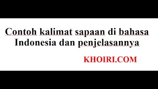 Contoh kalimat sapaan di bahasa Indonesia dan penjelasannya