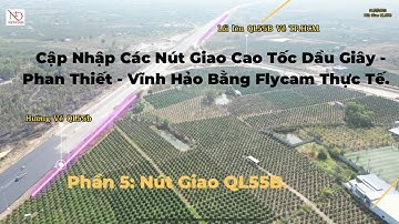Cập Nhập Nút Giao Cao Tốc Dầu Giây - Phan Thiết Mới Nhất Bằng FLycam - P.5 Nút Giao Hàm Kiệm