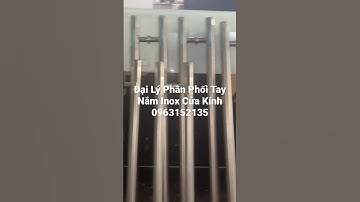 Đại Lý Phân Phối Tay Nắm Inox Cửa Kính #shorts