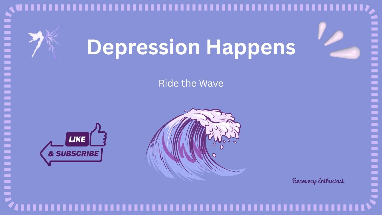 Depression in Recovery: Why It’s Okay to Just Ride the Wave