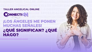 ¡Los ángeles me ponen muchas señales! ¿Qué significan? ¿qué hago?