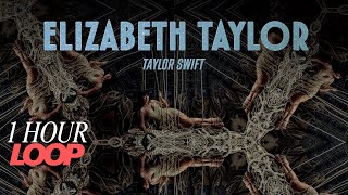 Taylor Swift - Elizabeth Taylor (Lyric Video) | 1 HOUR LOOP
