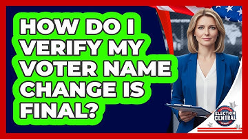 How Do I Verify My Voter Name Change Is Final?