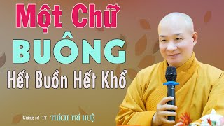 Buông Bỏ Tất Cả Được Tất Cả  Cực hay. Thầy Thích Trí Huệ Chùa Pháp Tạng