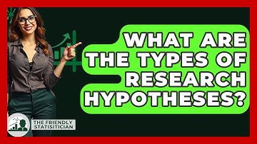 What Are The Types Of Research Hypotheses? - The Friendly Statistician