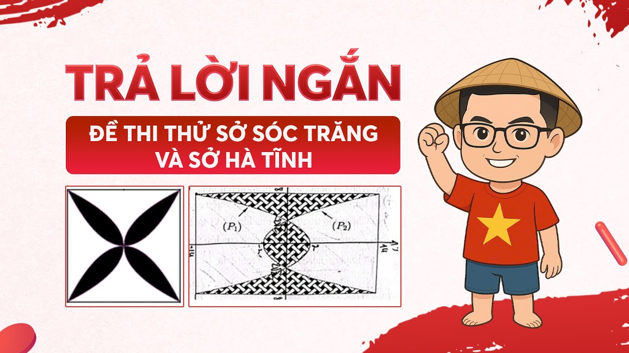 Trả Lời Ngắn trong đề sở Sóc Trăng và sở Hà Tĩnh