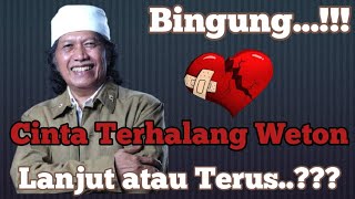 Tak Dapat Restu Orang Tua Karena Weton. Mbah Nun Menjawab