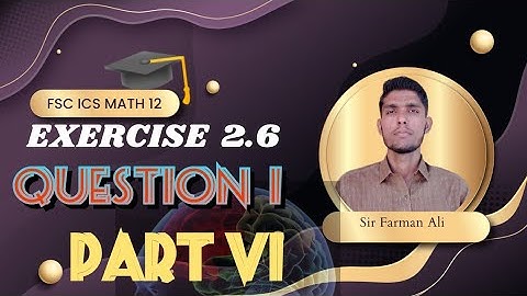fsc part 2 math exercise 2.6|FSC 12 math exercise2.6 Q1vi