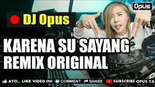 Download lagu NEW DJ KARNA SU SAYANG BARU REMIX ORIGINAL 2019... mp3
