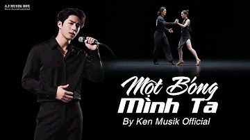 Một Bóng Mình Ta - Khúc Hát Về Nỗi Nhớ Và Cô Đơn | Ken Quach Official