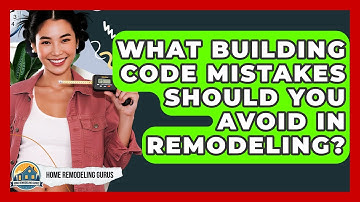 What Building Code Mistakes Should You Avoid In Remodeling? - Home Remodeling Gurus