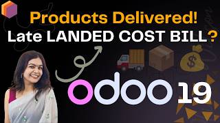 Late Landed Cost Bill in Odoo 19 |  Apply Landed Costs After Product Delivery | landed cost