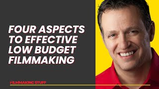 The 4 Aspects to Effective Low Budget Filmmaking