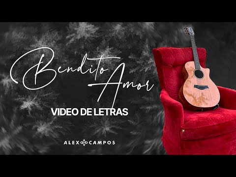 Alex Campos Bendito Amor Video Con Letra 