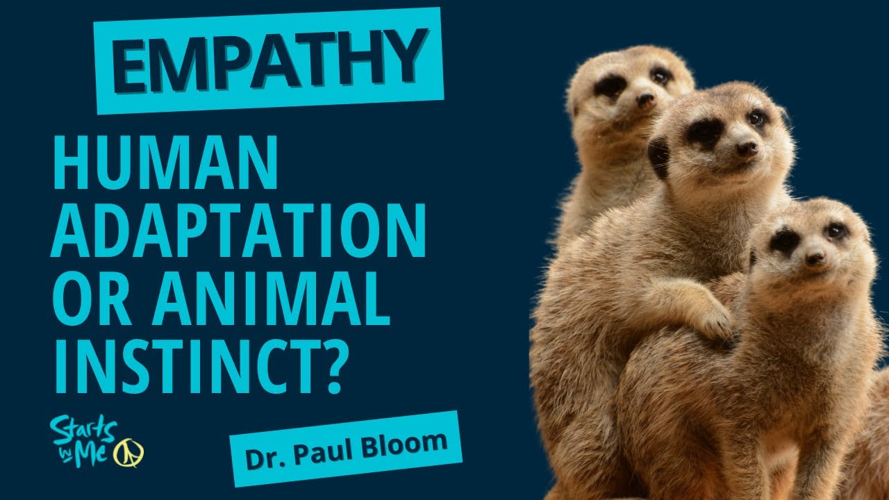 Is Empathy a Human Adaptation or Animal Instinct? with Dr Paul Bloom