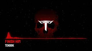 Tendok - Finish Him