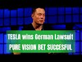 Tesla wins German Lawsuit, Pure Vision bet succesful!