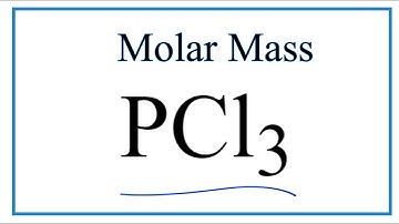 How to Calculate the Molar Mass of PCl3: Phosphorus trichloride
