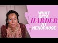 What gets harder at menopause  145  menopause taylor